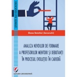 Analiza nevoilor de formare a profesorilor mentori si debutanti in procesul evolutiei in cariera