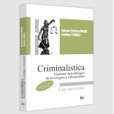 Criminalistica. Elemente metodologice de investigare a infractiunilor. Editia a II-a, revazuta si adaugita