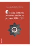 Decoratii conferite preotimii romane in perioada 1916-1921