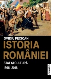 Istoria Romaniei. Stat si cultura (1866-2018)