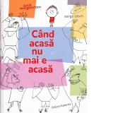 Cand acasa nu mai e acasa