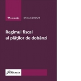 Regimul fiscal al platilor de dobanzi