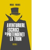 Aventurieri, escroci si pretendenti la tron