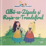 Primele mele povesti. Alba-ca-Zapada si Rosie-ca-Trandafirul