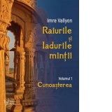 Raiurile si Iadurile mintii. Volumul 1: Cunoasterea