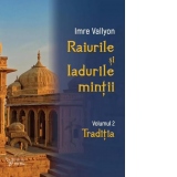 Raiurile si Iadurile mintii. Volumul 2: Traditia