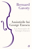 Amintirile lui George Enescu / Les Souvenirs de Georges Enesco (editia a III-a)