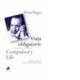 Viata Obligatorie. Compulsory Life