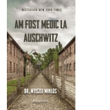 Am fost medic la Auschwitz