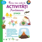 Prima mea carte de activitati Montessori. Stiinte