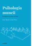 Descopera Psihologia. Psihologia muncii. Randament si stare de bine