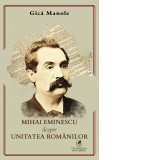 Mihai Eminescu despre Unitatea Romanilor