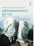 Neindemanatic de viu. Poeme