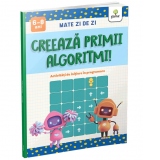 Creeaza primii algoritmi! Activitati de initiere in programare (6-8 ani)