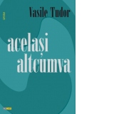 Acelasi, altcumva