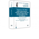 Legea nr. 253/2013 privind executarea pedepselor, a masurilor educative si a altor masuri neprivative de libertate dispuse de organele judiciare in cursul procesului penal. Comentarii si jurisprudenta