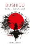 Bushido. Codul Samurailor