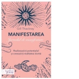 Manifestarea. Jurnalul de manifestare. Realizeaza-ti potentialul si creaza-ti realitatea dorita