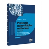 Protectia minoritatiilor nationale. Volumul I: Rolul statului in reglementarea statutului persoanelor apartinand minoritatilor nationale