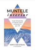 Muntele interior. Lectii de leadership si inspiratie pentru ascensiunea ta spre varf