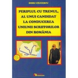 Periplul cu trenul, al unui candidat la conducerea Uniunii Scriitorilor din Romania