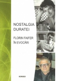 Nostalgia duratei. Florin Faifer in evocari