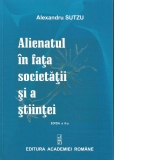 Alienatul in fata societatii si a stiintei