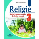 Religie. Cultul Romano-Catolic de limba romana. Manual pentru clasa a III-a