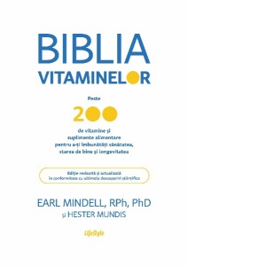 Vezi detalii pentru Biblia vitaminelor. Peste 200 de vitamine si suplimente alimentare pentru a-ti imbunatati sanatatea, starea de bine si longevitatea