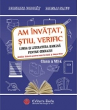 Am invatat, stiu, verific. Limba si literatura romana pentru gimnaziu. Auxiliar didactic pentru teme la clasa si timpul liber. Clasa a VII-a. Editia a II-a 2016