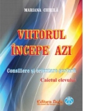 Viitorul incepe azi. Consiliere si orientare scolara. Caietul elevului