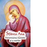 Sfanta Ana - Ocrotitoarea mamelor si a copiilor