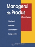 Managerul de produs - strategii, metode, instrumente, perspective