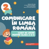 Comunicare in limba romana. Caiet de lucru pentru clasa a II-a