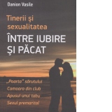 Tinerii si sexualitatea. Intre iubire si pacat