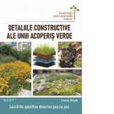 Detaliile constructive ale unui acoperis verde. Lucrarile specifice descrise pas cu pas