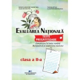 Evaluarea nationala. Teste pregatitoare pentru clasa a II-a. Comunicare in limba romana. Matematica si explorarea mediului