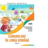 Comunicare in limba romana. Caietul elevului. Clasa I