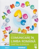 Comunicare in limba romana. Caietul elevului pentru clasa I