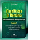 Fiscalitatea in Romania. Reglementare, studii de caz si teste grila. Volumul 1: Sistemul fiscal, impozitul pe profit si impozitul pe veniturile microintreprinderilor