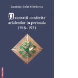 Decoratii conferite aradenilor in periaoda 1918-1931