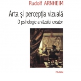 Arta si perceptia vizuala. O psihologie a vazului creator