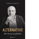 Alternative. Idei de pus pe ganduri