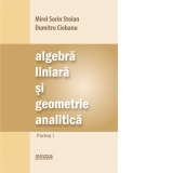 Algebra liniara si geometrie analitica. Teorie si probleme. Partea I