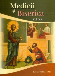 Vezi detalii pentru Medicii si Biserica, volumul XXI. Adevarul crestin in practica medicala