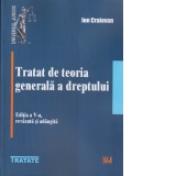 Tratat de teoria generala a dreptului. Editia a V-a, revazuta si adaugita