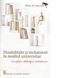 Dizabilitate si incluziune in mediul universitar. Acceptare, intelegere, comunicare