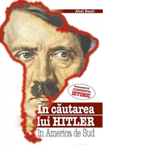 In cautarea lui Hitler in America de Sud