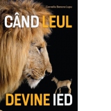 Cand leul devine ied