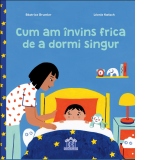 Cum am invins frica de a dormi singur